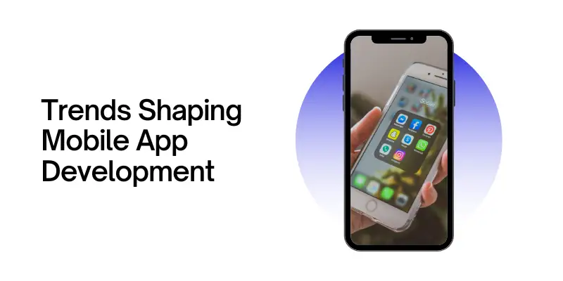 Trends Shaping Mobile App